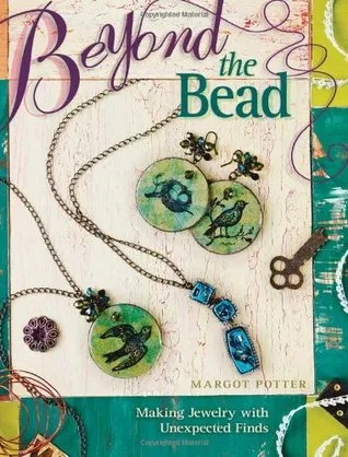 Beyond the Bead: Making Jewelry with Unexpected Finds