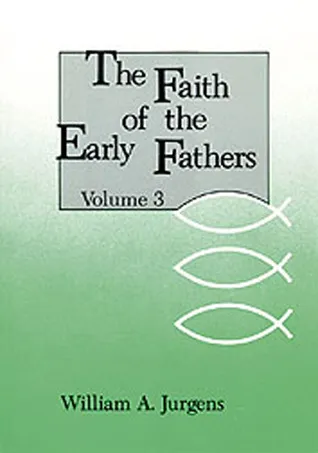 The Faith of the Early Fathers, Vol. 3