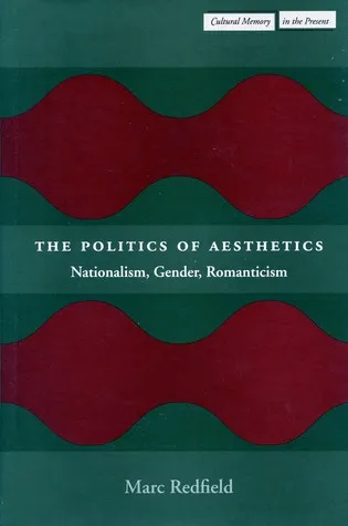 The Politics of Aesthetics: Nationalism, Gender, Romanticism