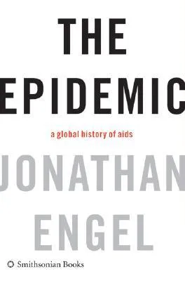 The Epidemic: A Global History of AIDS