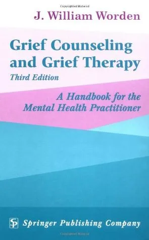 Grief Counseling and Grief Therapy: A Handbook for the Mental Health Professional