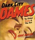 Dark City Dames: The Wicked Women of Film Noir