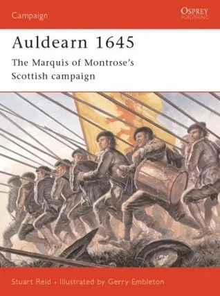 Auldearn 1645: The Marquis of Montrose’s Scottish campaign