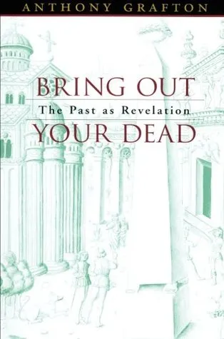 Bring Out Your Dead: The Past as Revelation