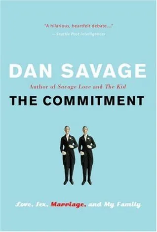 The Commitment: Love, Sex, Marriage, and My Family