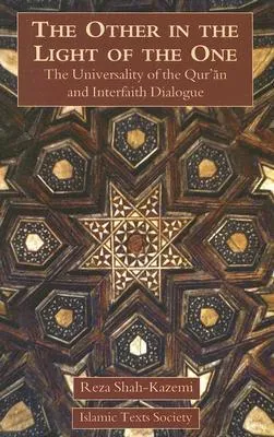 The Other in the Light of the One: The Universality of the Qur'an and Interfaith Dialogue