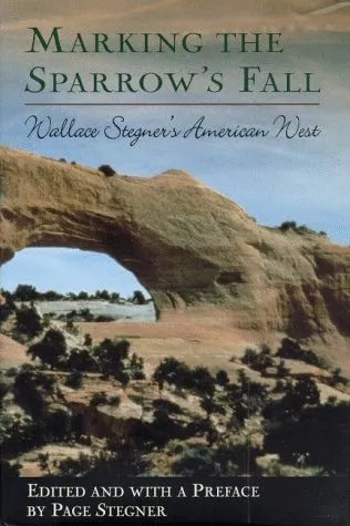 Marking the Sparrow's Fall: Wallace Stegner's American West