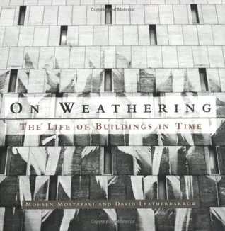 On Weathering: The Life of Buildings in Time