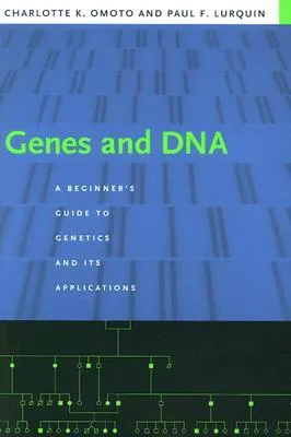 Genes and DNA: A Beginner's Guide to Genetics and Its Applications