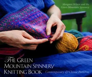 The Green Mountain Spinnery Knitting Book: Contemporary  Classic Patterns