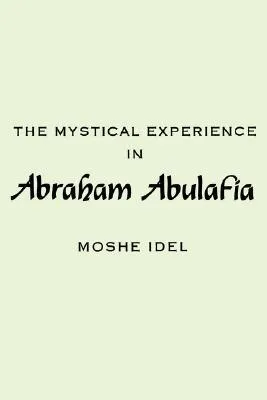 The Mystical Experience in Abraham Abulafia