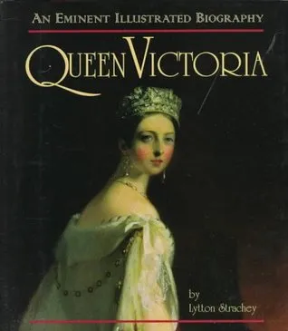 Queen Victoria: An Eminent Illustrated Biography