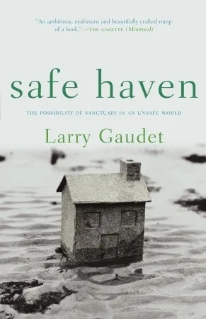 Safe Haven: The Possibility of Sanctuary in an Unsafe World