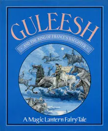 Guleesh and the King of France's Daughter (A Magic Lantern Fairy Tale)