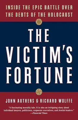 The Victim's Fortune: Inside the Epic Battle over the Debts of the Holocaust