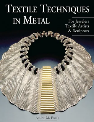 Textile Techniques in Metal: For Jewelers, Textile Artists  Sculptors