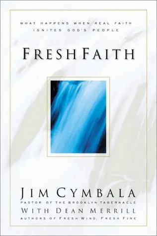 Fresh Faith: What Happens When Real Faith Ignites God