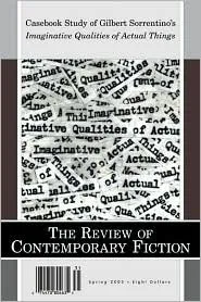 The Review of Contemporary Fiction: Casebook Study of Gilbert Sorrentino's Imaginative Qualities of Actual Things: Spring 2003