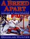 A Breed Apart: An Illustrated History in Goaltending