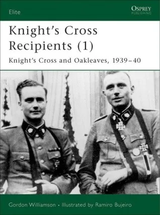 Knight's Cross Recipients (1): Knight's Cross and Oakleaves 1939-40