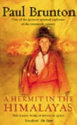 A Hermit In The Himalayas:  A Unique Travelogue By One Of The Greatest Spiritual Explorers Of The Twentieth Century