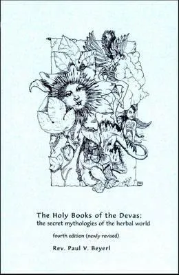 The Holy Books of the Devas: The Secret Mythologies of the Herbal World