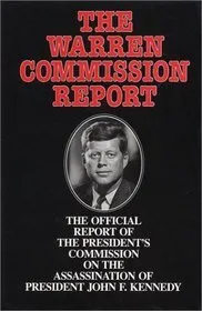 The Warren Commission Report: The Official Report of the President's Commission on the Assassination of President John F. Kennedy