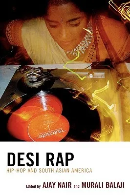 Desi Rap: South Asian Americans in Hip Hop