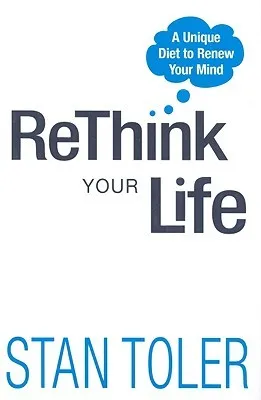 Rethink Your Life: A Unique Diet to Rewew Your Mind