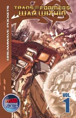 Transformers: War Within, Volume 1