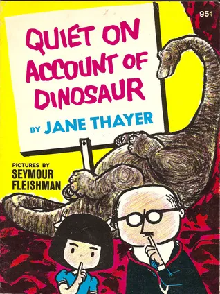 Quiet On Account Of Dinosaur