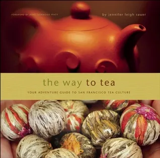 The Way to Tea: Your Adventure Guide to San Francisco Tea Culture