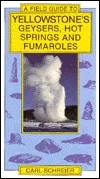 Yellowstone's Geysers, Hot Springs and Fumaroles (Field Guide)