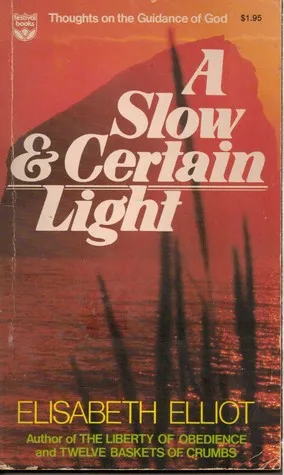 A Slow & Certain Light: Thoughts on the Guidance of God