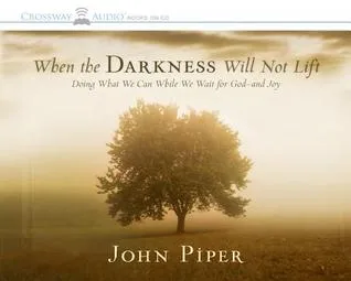 When the Darkness Will Not Lift: Doing What We Can While We Wait for God--And Joy