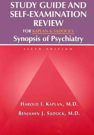 Study Guide and Self-Examination Review for Kaplan and Sadock's Synopsis of Psychiatry