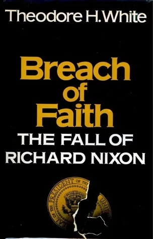 Breach of Faith: The Fall of Richard Nixon