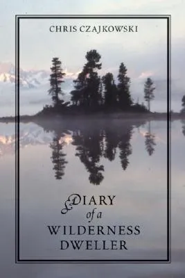 Diary of a Wilderness Dweller