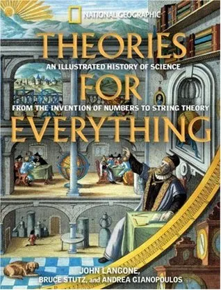 Theories for Everything: An Illustrated History of Science