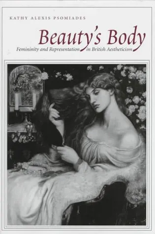 Beauty’s Body: Femininity and Representation in British Aestheticism