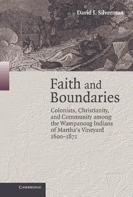 Faith and Boundaries: Colonists, Christianity, and Community Among the Wampanoag Indians of Martha