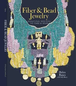 Fiber  Bead Jewelry: Beautiful Designs to Make  Wear