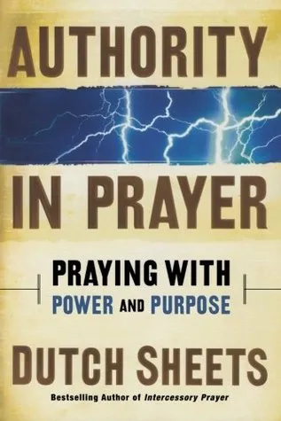 Authority in Prayer: Praying with Power and Purpose