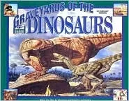 Graveyards of the Dinosaurs: What It