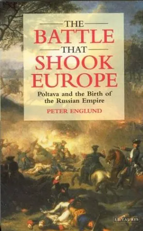 The Battle that Shook Europe: Poltava and the Birth of the Russian Empire