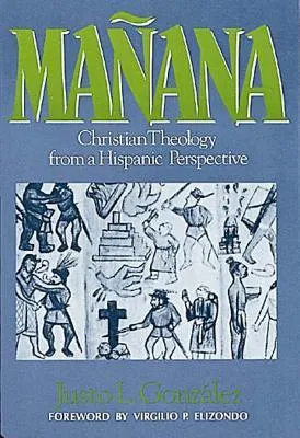 Mañana: Christian Theology from a Hispanic Perspective