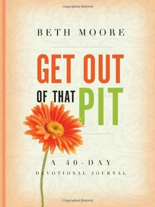 Get Out of That Pit: A 40-Day Devotional Journal