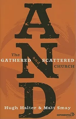 AND: The Gathered and Scattered Church