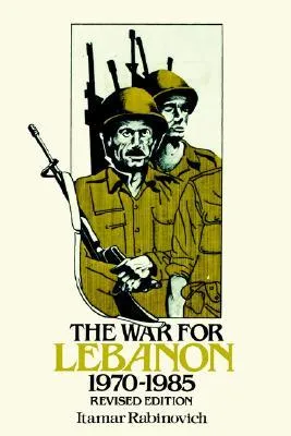 The War For Lebanon 1970-1985 (Revised Edition)