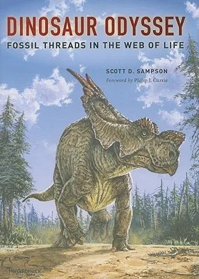 Dinosaur Odyssey: Fossil Threads in the Web of Life